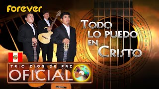 Video thumbnail of "TRIO DIOS DE PAZ - Todo lo puedo en Cristo / I can do everything in Christ (Official Music Video)"