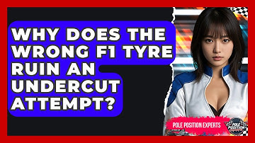 Why Does The Wrong F1 Tyre Ruin An Undercut Attempt? - Pole Position Experts