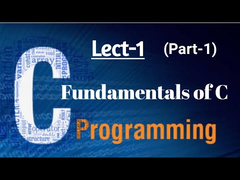 Fundamentals of C (Part-1) :C Programming |Lect-1|