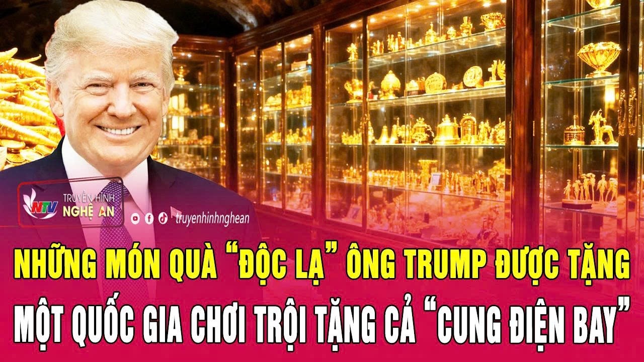 Những món quà “độc lạ” ông Trump được tặng: Một quốc gia chơi trội tặng cả “cung điện bay”