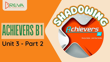 Phát âm chuẩn Shadowing - Achievers B1 - Unit 3 - Part 2 | Greva Language School