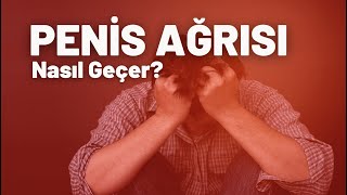 Penis Ağrısı Nasıl Geçer? - Prof. Dr. Ömer Faruk Karataş Resimi