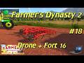 Farmer's Dynasty 2 - #18 - Drone + Fort 16 - presente