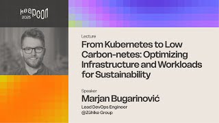 Marjan Bugarinović - From Kubernetes to Low Carbon-netes
