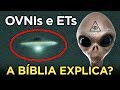 [REVELADO] O QUE A BÍBLIA DIZ SOBRE OVNIs e ETs - Eles Realmente Existem?