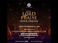 He is Lord Praise Hour Online (12/02/2021) 12:00PM WAT.