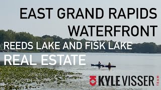 Kyle Visser Team - East Grand Rapids Waterfront - Reeds Lake and Fisk Lake Real Estate