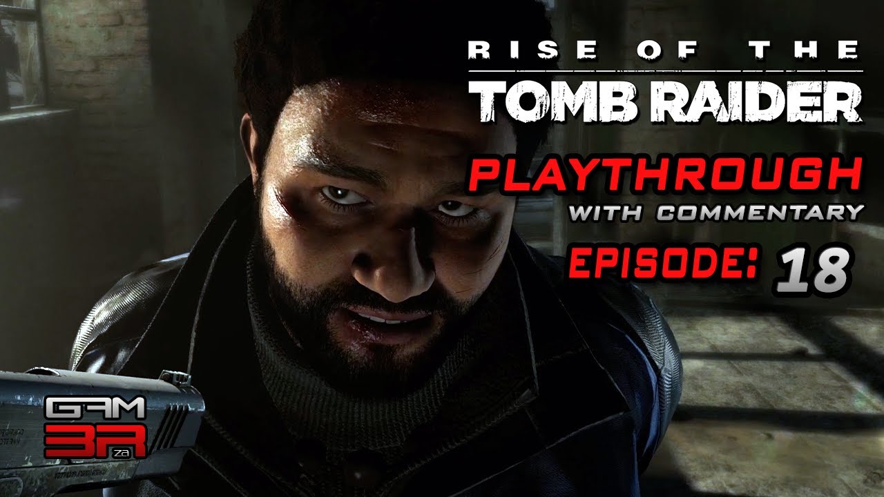Protector | Rise of the Tomb Raider™ - Episode 18 | GAM3R ZA