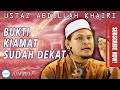 Bukti Kiamat Sudah Dekat | Ustaz Abdullah Khairi Terbaru | Jun 2017