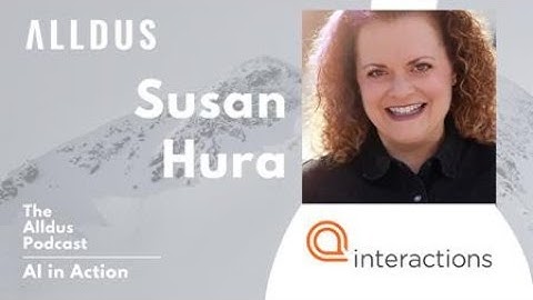 AI in Action E304: Susan Hura, Director of Conversation Design Services at Interactions