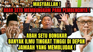 Masyaallahabah Setu Bocorkan Banyak Ilmu Tingkat Tinggi Di Depan Jamaah Yang Membludak