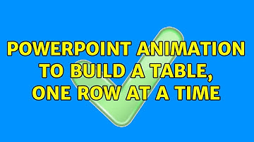 Powerpoint: animation to build a table, one row at a time (5 Solutions!!)