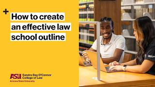 ASU Law: Learn how to create an effective law school outline