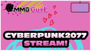 Cyberpunk 2077 *LIVE STREAM* Part 2