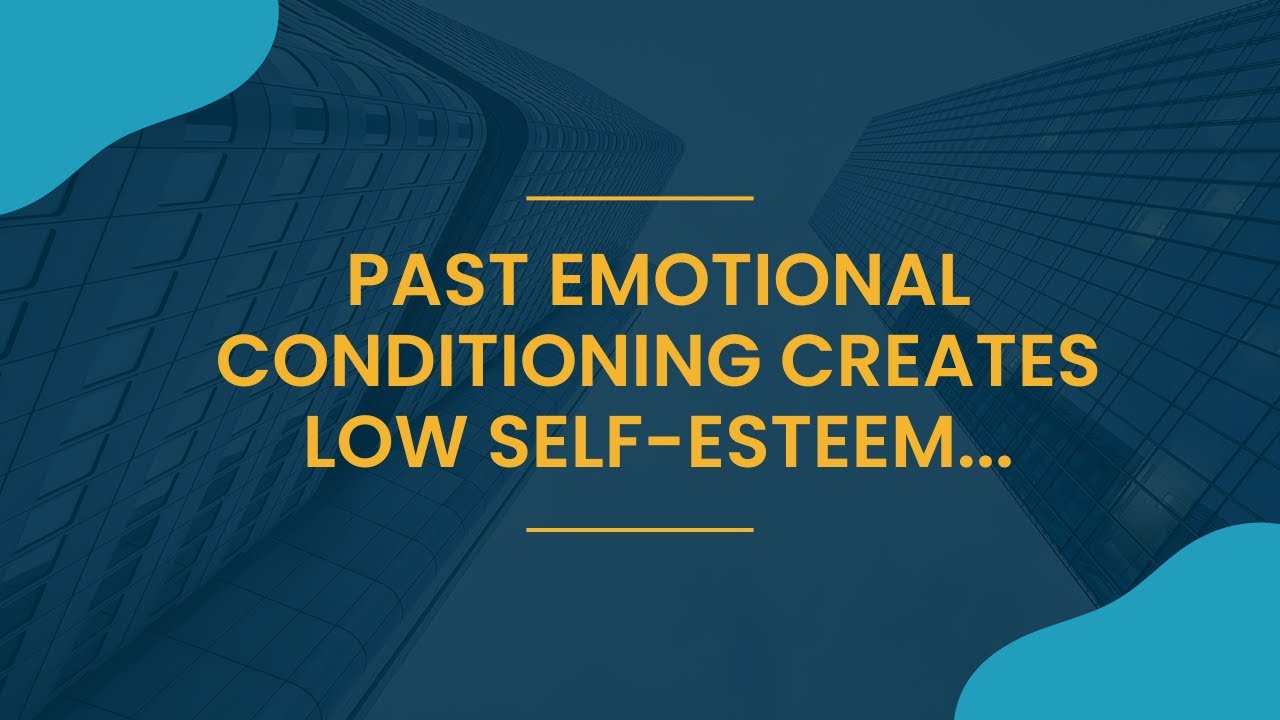 How past emotional conditioning creates low self-esteem and different trading problems.