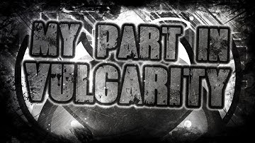 My Part In Vulgarity Hosted By Me [ Geometry Dash 2.13, Upcoming Extreme Layout ]