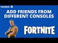 How to add friends on Fortnite from different consoles