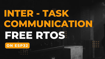 ESP32 Inter-Task Communication with FreeRTOS: Queue-based Data Exchange