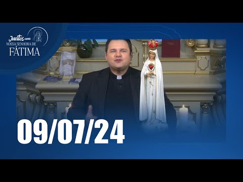 Juntos com Nossa Senhora de Fátima | 09/07/2024
