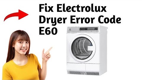 How To Fix Electrolux Dryer Error Code E60