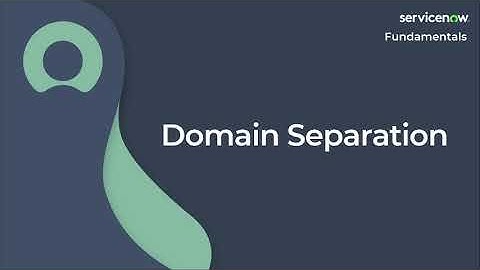 [029] Domain Separation | ServiceNow Fundamentals (ServiceNow CSA Exam Prep)