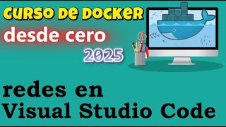 CURSO DE DOCKER DESDE CERO | REDES EN VISUAL STUDIO CODE (video 36)