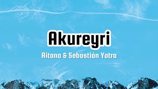 Aitana & Sebastián Yatra - AKUREYRI (Letra) 🎶