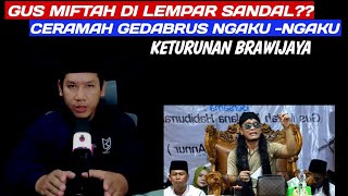 Gus Miftah Di Lempar Sandal?? Ceramah Ngibul Ngaku-Ngaku Cucu Dari Brawijaya..