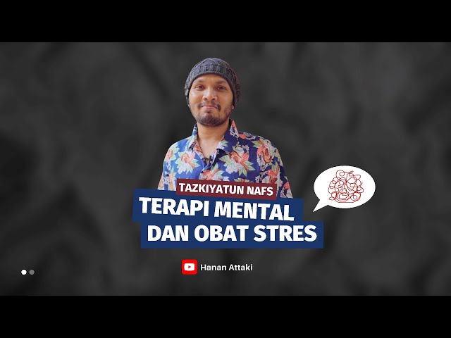 Terapi Mental dan Obat Stres - Ustadz Hanan Attaki class=