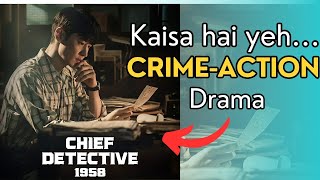 Korean Drama Chief Detective 1958 Review in Hindi || Retro style वाला action kdrama...