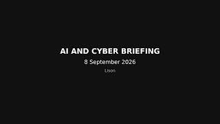 Information AI and cyber briefing — 8 September 2026 Guide