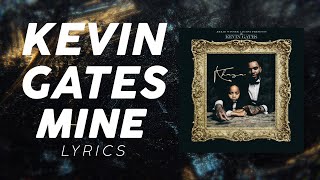 Kevin Gates - Mine (LYRICS)