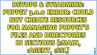 Famous Puppet 3.0.0 error: Could not create resources for managing Puppet's files and directories in... Wealth