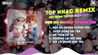 Hẹn Hò Nhưng Không Yêu, Thiệp Hồng Sai Tên, Em Thua Cô Ta - TOP Nhạc Remix Hot TikTok Hay Nhất 2026