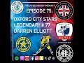 Episode 75 oxford city stars legend darren elliott