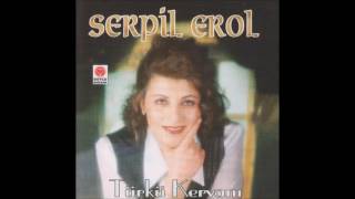 Serpil Erol  - Seher Vakit Çaldım Yarin Kapısını Resimi