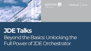 #JDETalks:  Beyond the Basics: Unlocking the Full Power of JDE Orchestrator