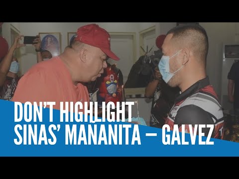 Don’t highlight Sinas’ mañanita — Galvez