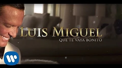 Luis Miguel - Que Te Vaya Bonito (Lyric Video)