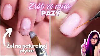 Żel na naturalnych paznokciach | ZRÓB ZE MNĄ PAZY + zdobienie