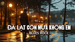 ĐÀ LẠT CÒN MƯA KHÔNG EM - Rock Blues Version - Có con đường anh chưa đi lại lần hai...