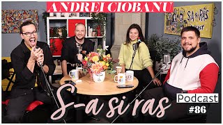 Mincu, Maria Popovici si Banciu | S-a si ras | Podcast #86 | Andrei Ciobanu