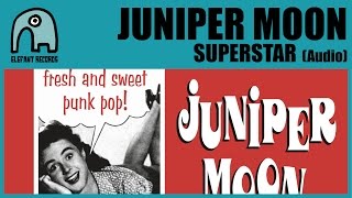 JUNIPER MOON - Superstar [Audio]