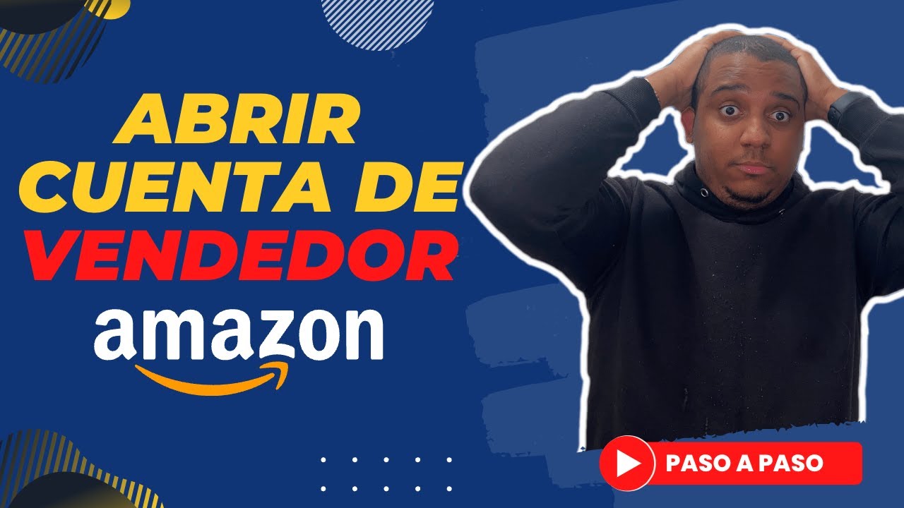 Cómo Crear una Cuenta de Vendedor de Amazon FBA 2025 | Regístrate en ...