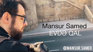 MANSUR SAMED - EVDƏ QAL (Korona Virus)