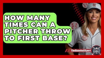 How Many Times Can A Pitcher Throw To First Base? - The Baseball Xpert
