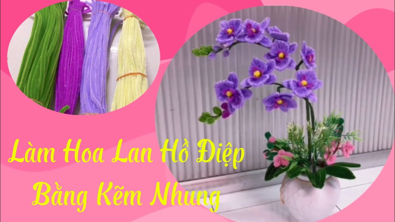 Cách làm hoa lan hồ điệp màu tím bằng kẽm nhung