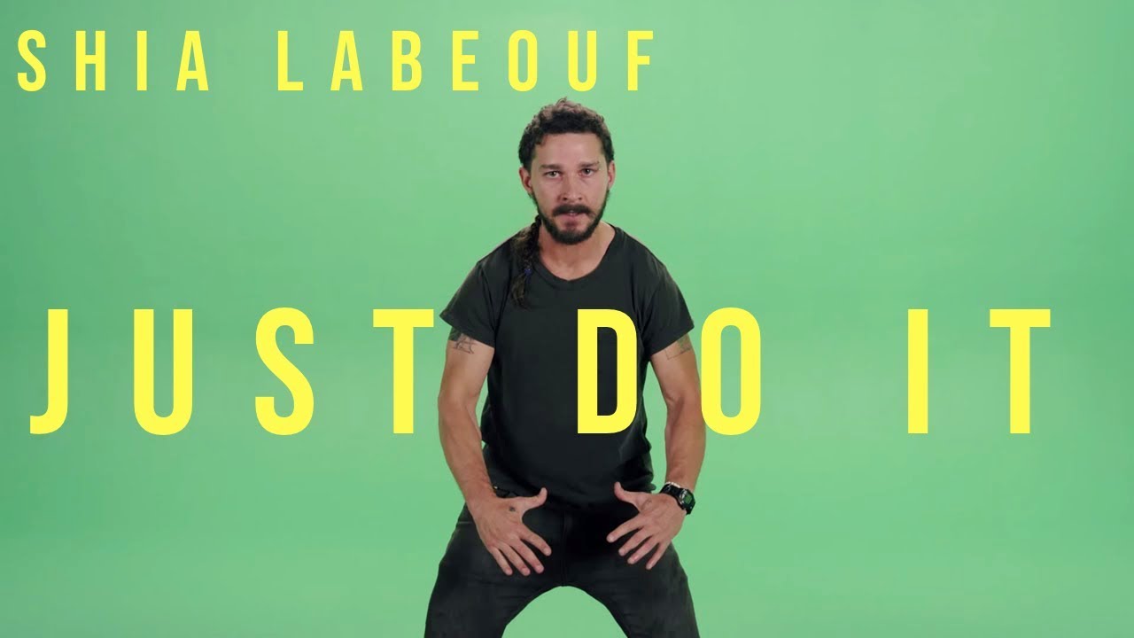 just do it shia labeouf Motivation Original YouTube