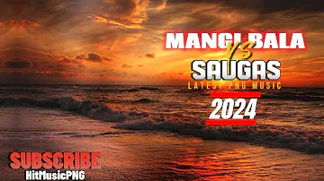 SAUGAS - MANGI BALA || LATEST PNG MUSIC 2024