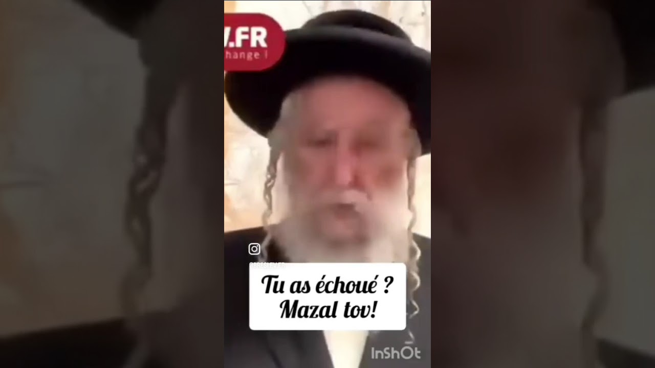 Tu as echoué? Mazal Tov!
